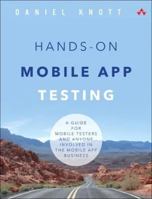 Hands-On Mobile App Testing: A Guide for Mobile Testers and Anyone Involved in the Mobile App Business | O#Science